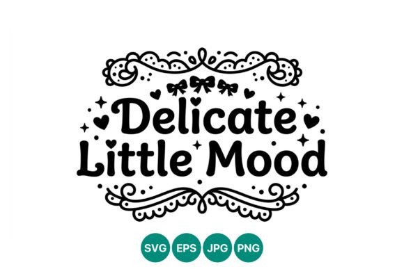 Delicate Little Mood Decorative Quote: Graphics and Illustrations