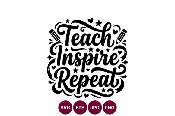 Teach Inspire Repeat Decorative Phrase